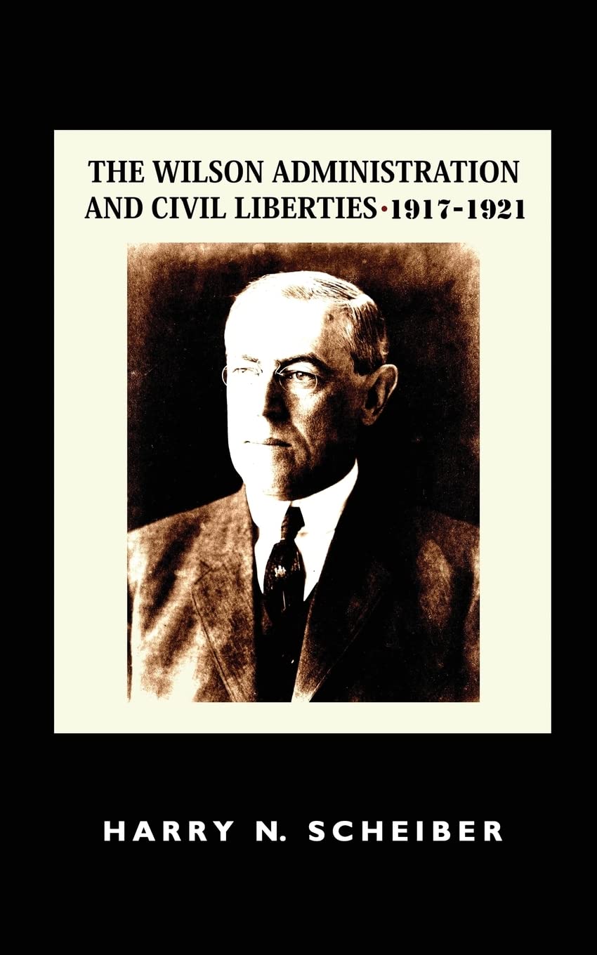 Wilson Administration and Civil Liberties, 1917-1921 book cover
