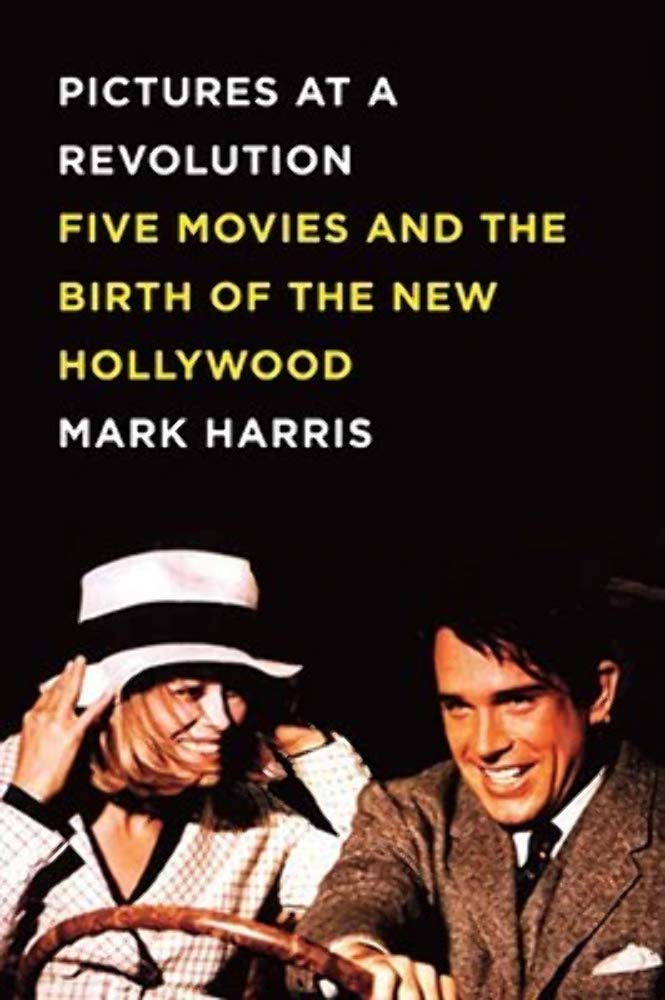 Pictures at a Revolution: Five Movies and the Birth of the New Hollywood book cover