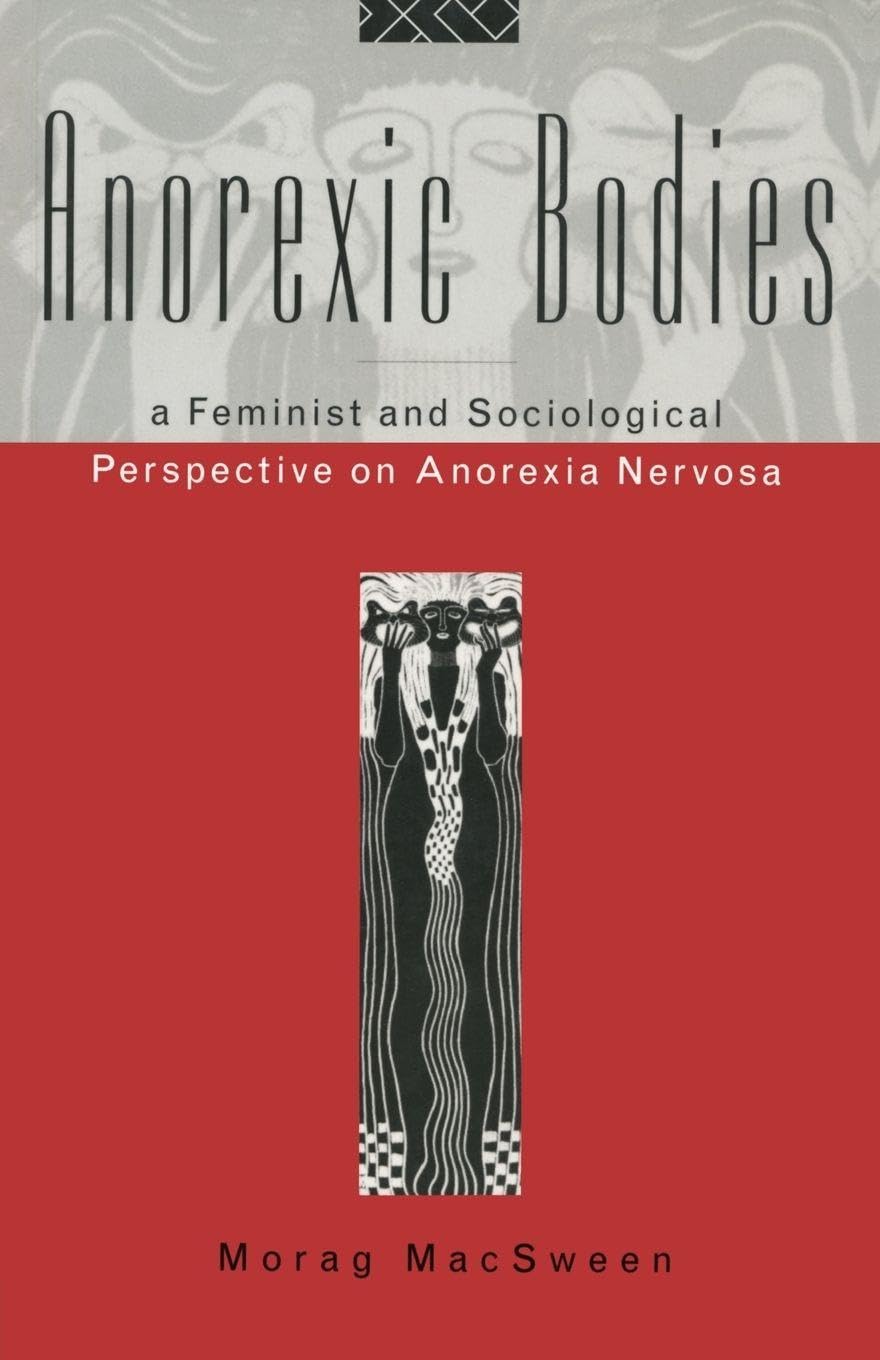 Anorexic Bodies: A Feminist and Sociological Perspective on Anorexia Nervosa (Revised) book cover