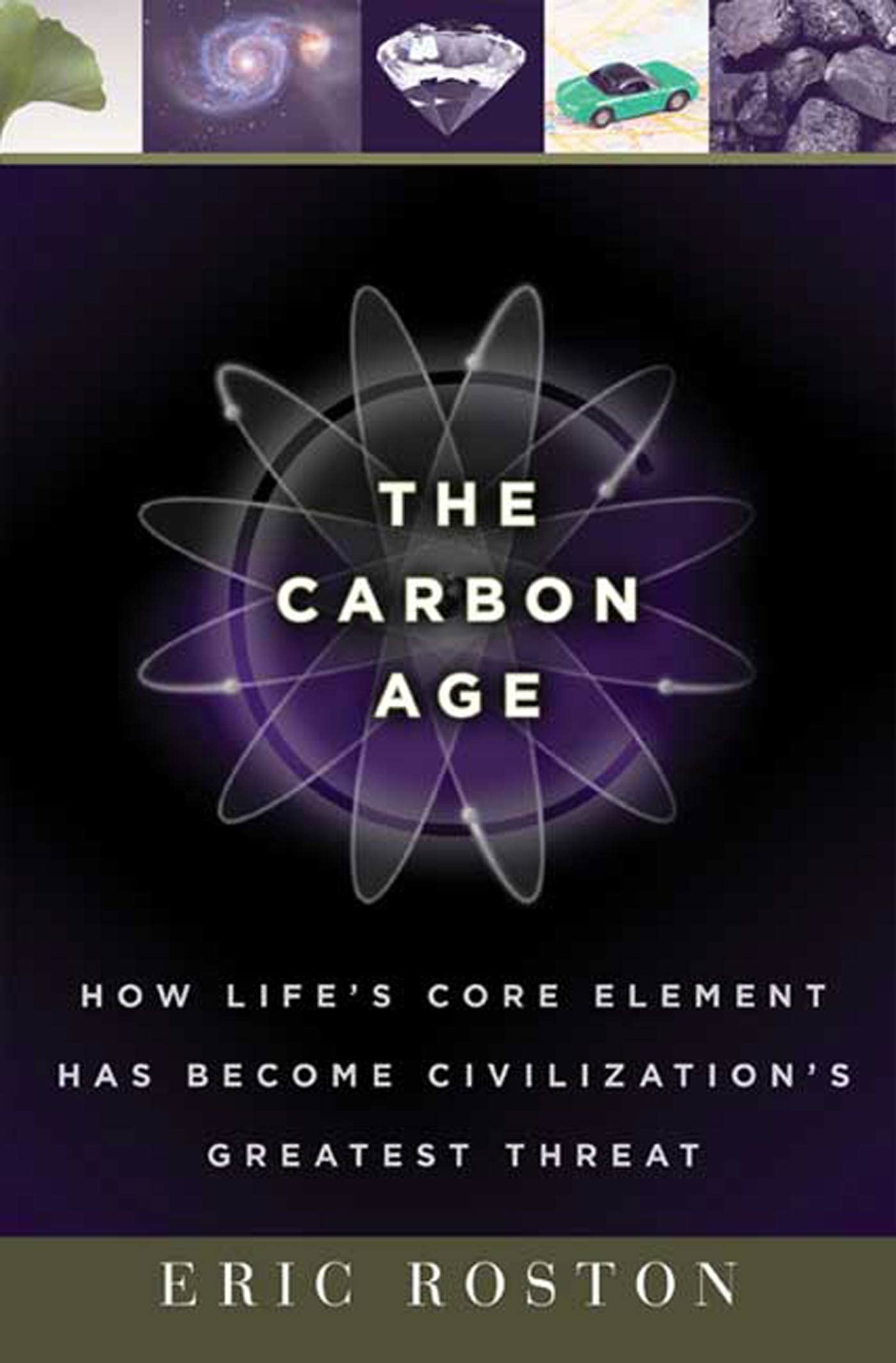 Carbon Age: How Life's Core Element Has Become Civilization's Greatest Threat book cover