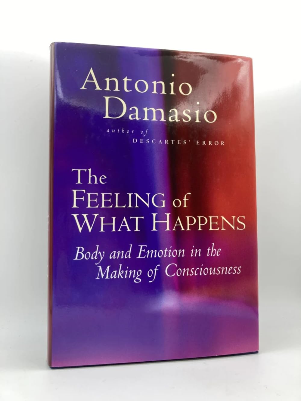 Feeling of What Happens: Body and Emotion in the Making of Consciousness