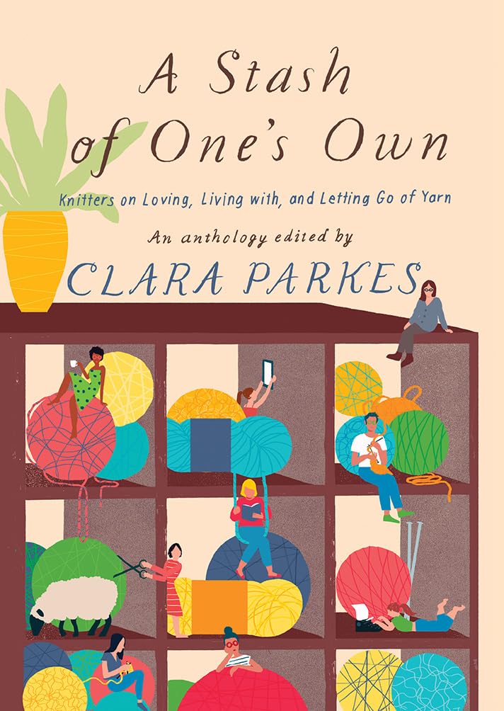 Stash of One's Own: Knitters on Loving, Living With, and Letting Go of Yarn book cover