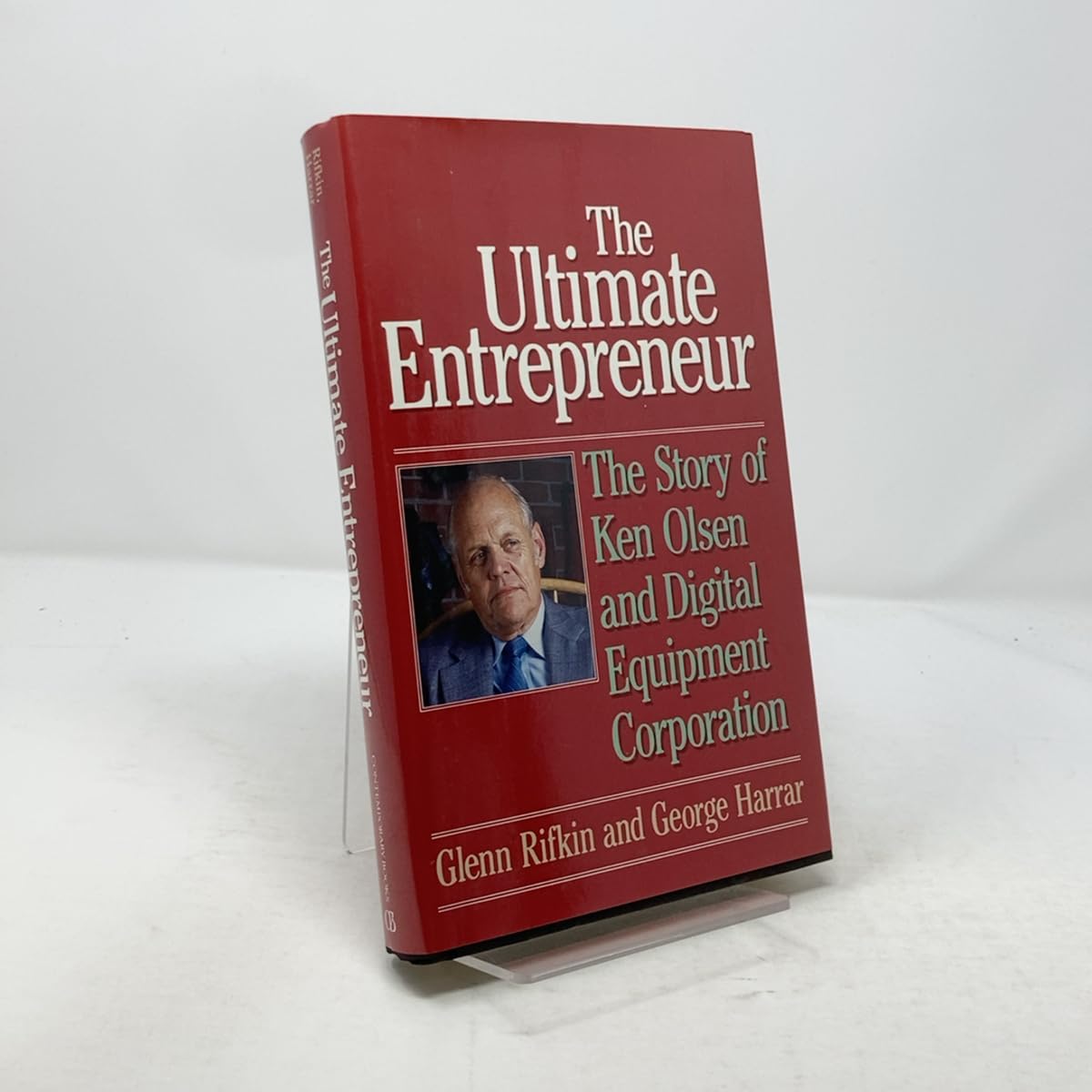 Ultimate Entrepreneur: The Story of Ken Olsen and Digital Equipment Corporation