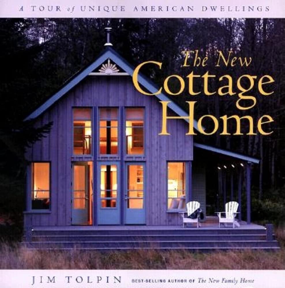 New Cottage Home: A Tour of Unique American Dwellings