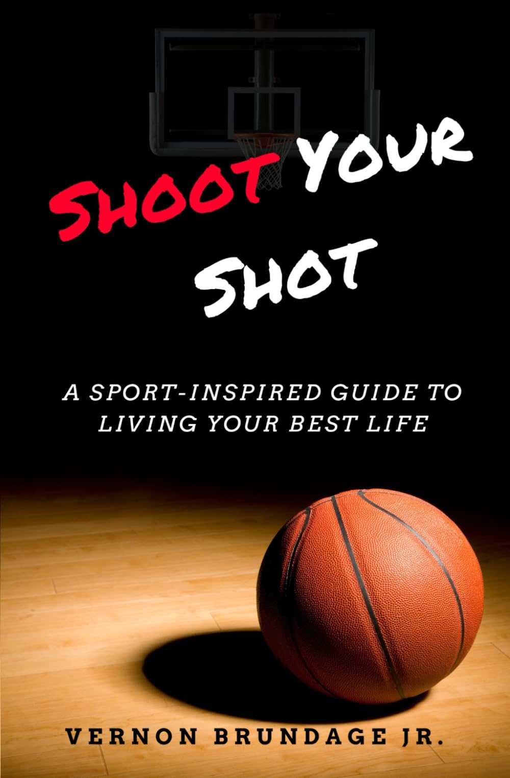 Shoot Your Shot: A Sport-Inspired Guide To Living Your Best Life book cover