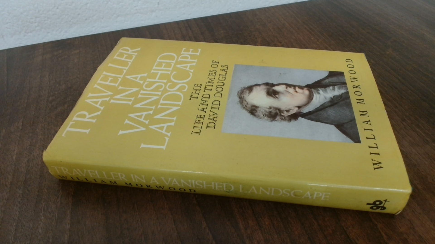 Traveller in a Vanished Landscape: The Life and Times of David Douglas book cover