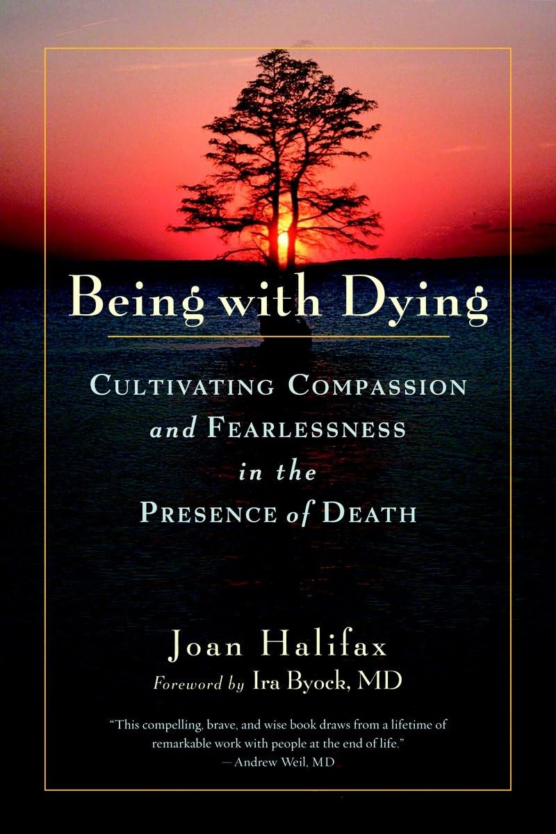 Being with Dying: Cultivating Compassion and Fearlessness in the Presence of Death book cover