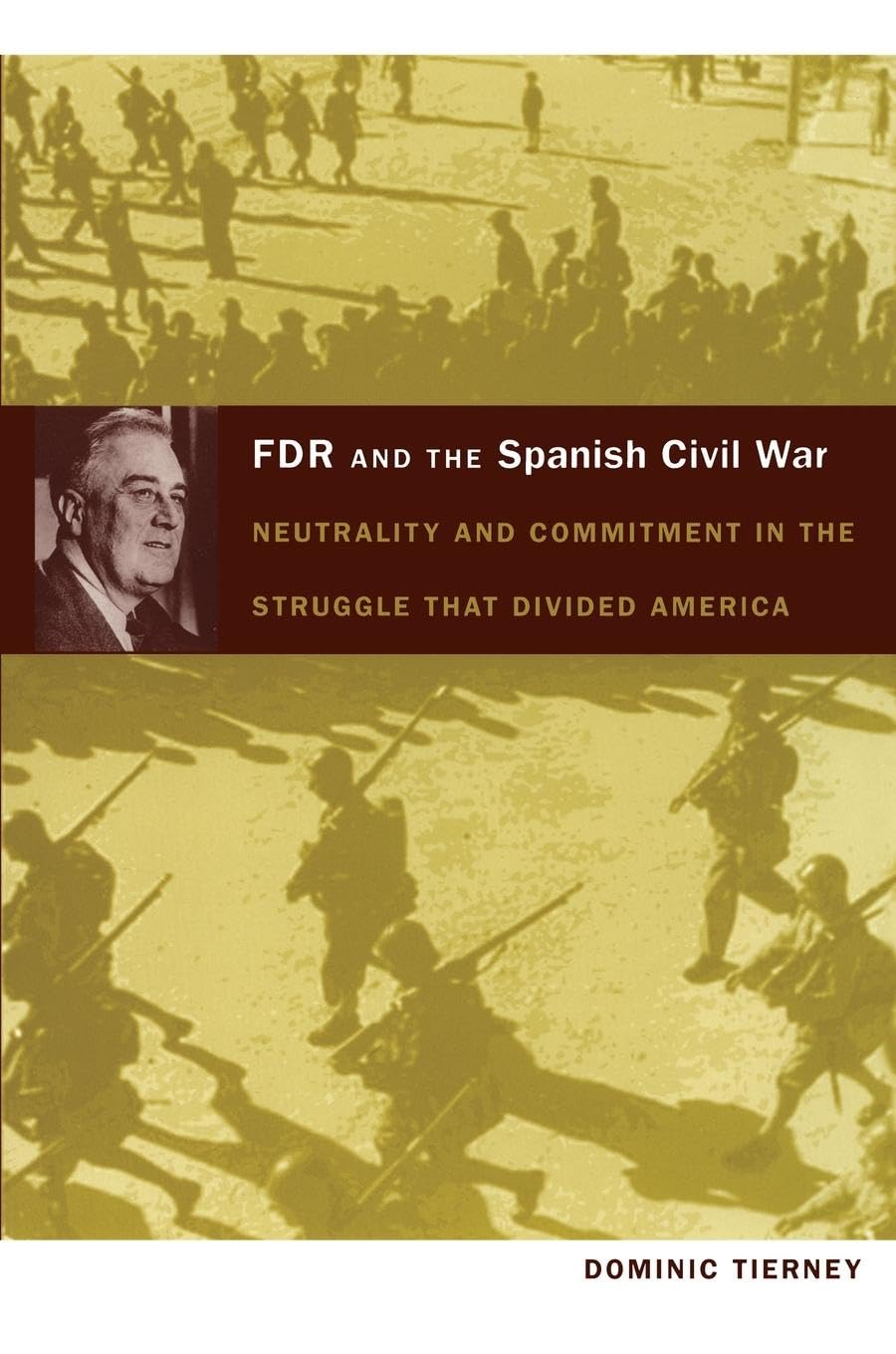FDR and the Spanish Civil War: Neutrality and Commitment in the Struggle That Divided America