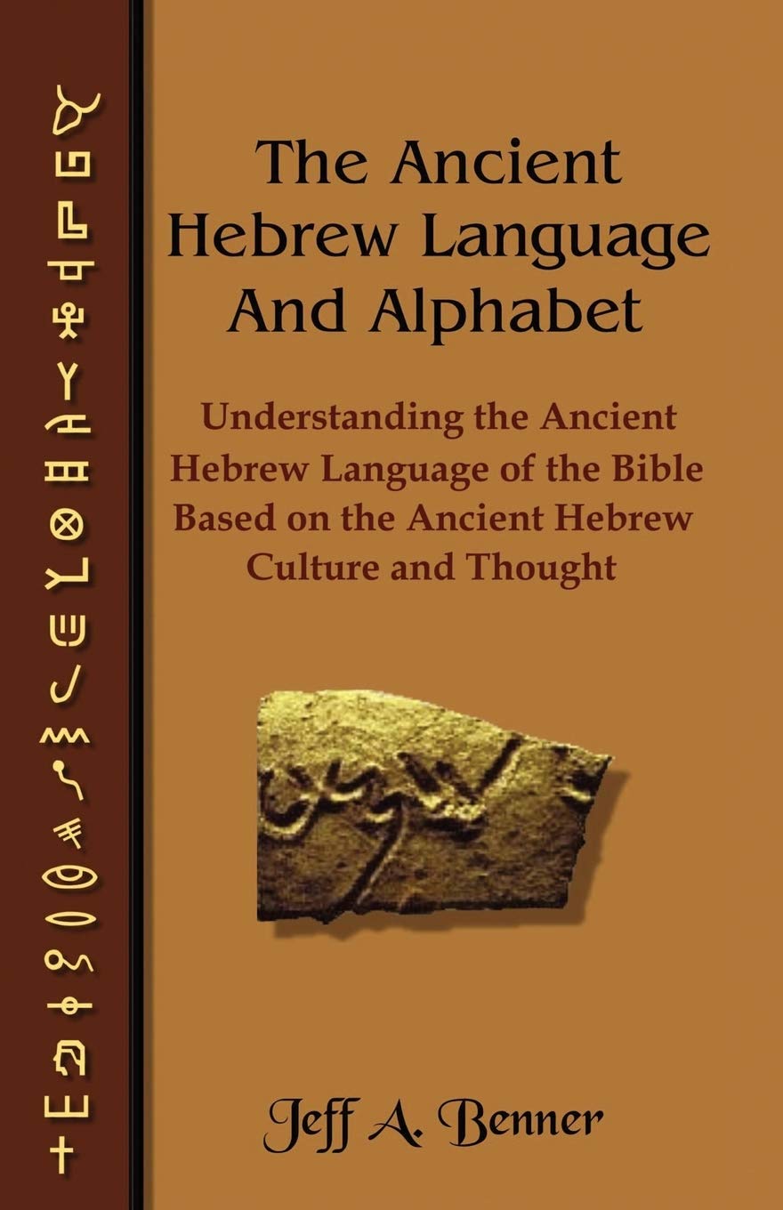Ancient Hebrew Language and Alphabet: Understanding the Ancient Hebrew Language of the Bible Based on Ancient Hebrew Culture and Thought book cover