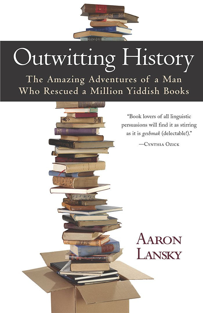 Outwitting History: The Amazing Adventures of a Man Who Rescued a Million Yiddish Books book cover