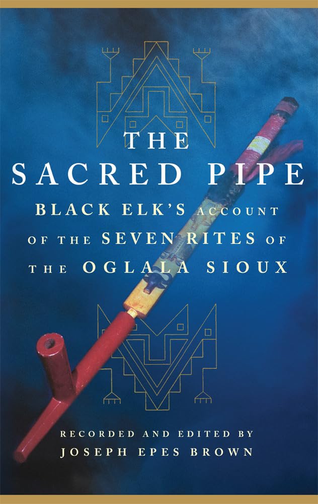Sacred Pipe: Black Elk's Account of the Seven Rites of the Oglala Sioux Volume 36 (Revised) book cover