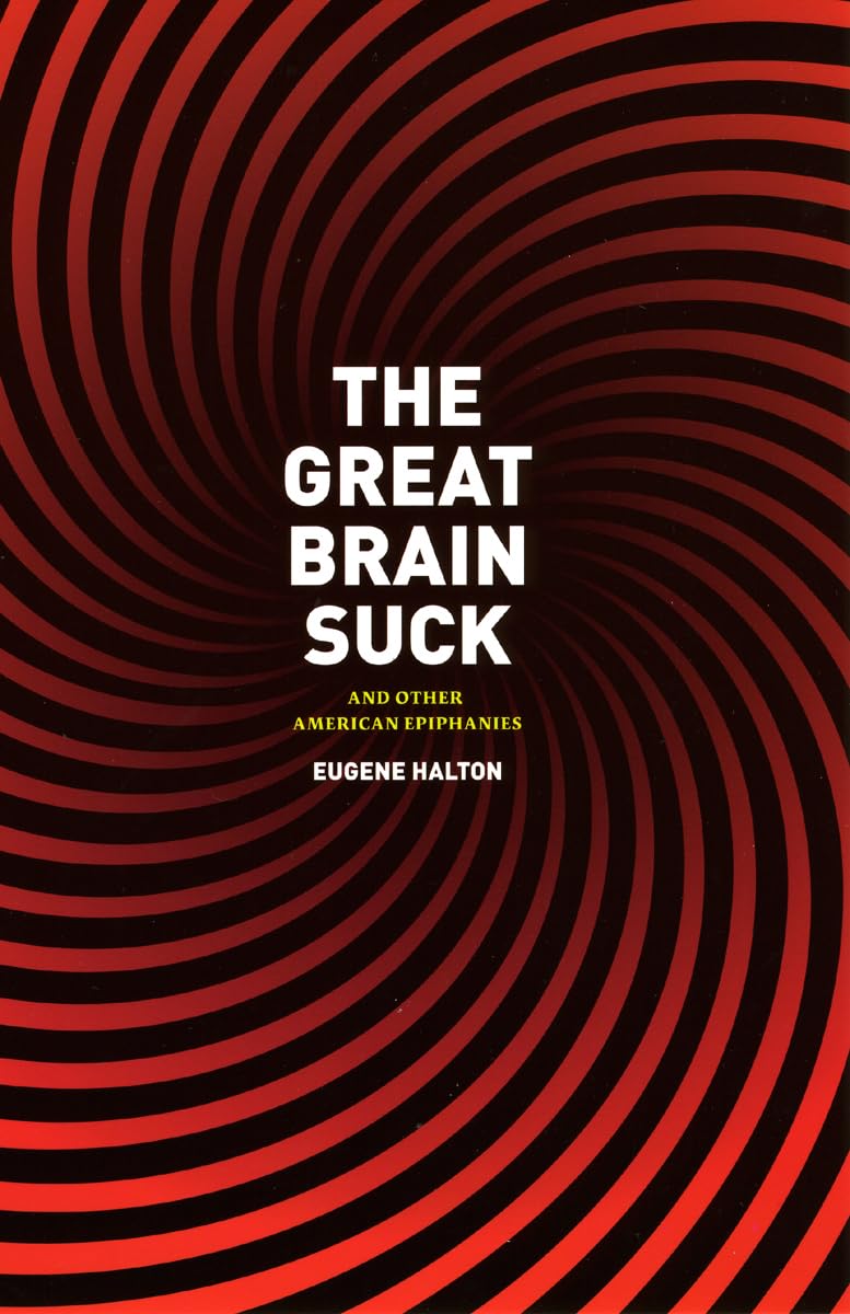 Great Brain Suck: And Other American Epiphanies book cover