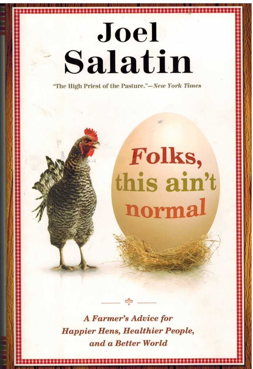 Folks, This Ain't Normal: A Farmer's Advice for Happier Hens, Healthier People, and a Better World book cover