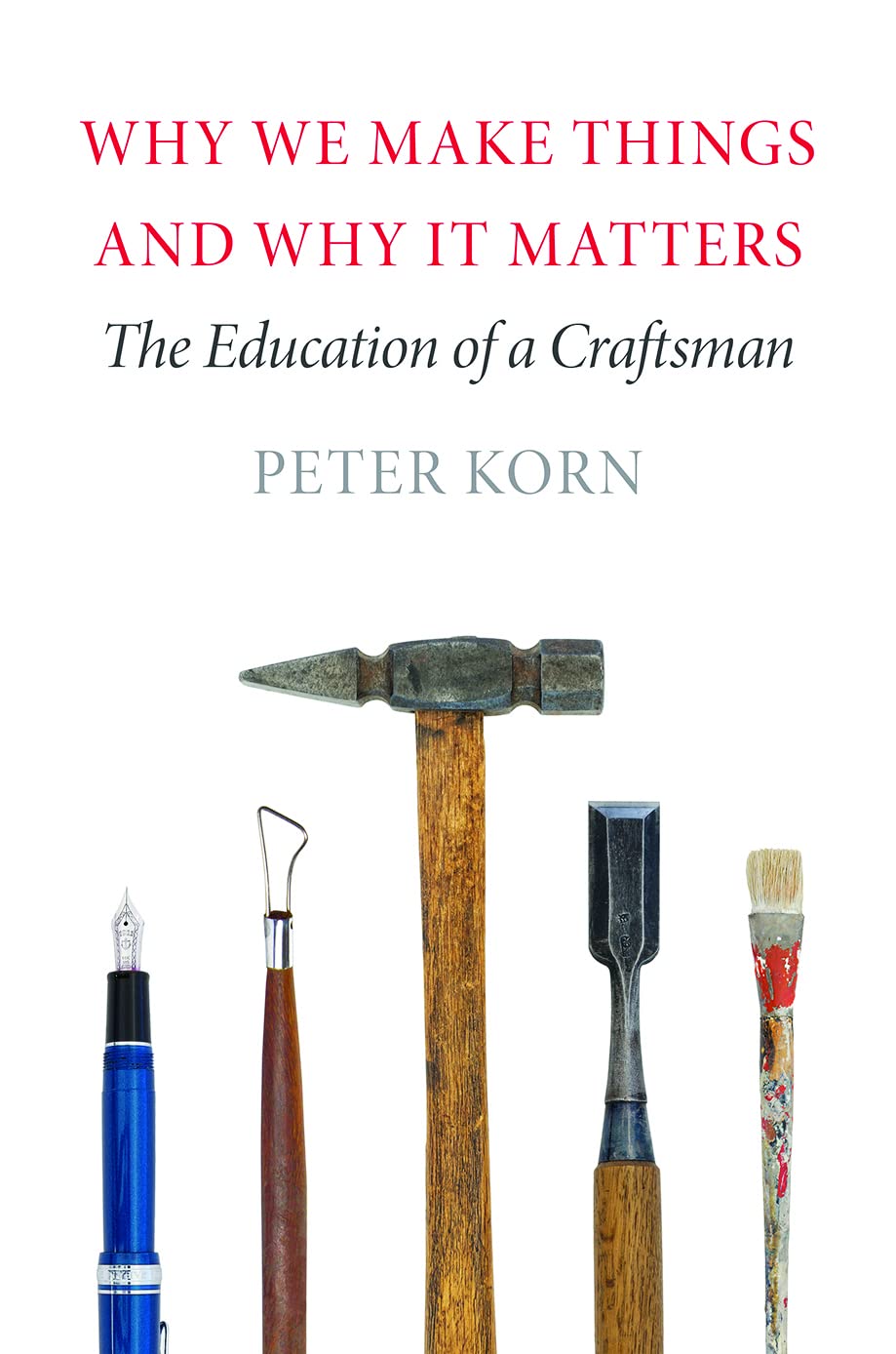 Why We Make Things and Why It Matters: The Education of a Craftsman book cover