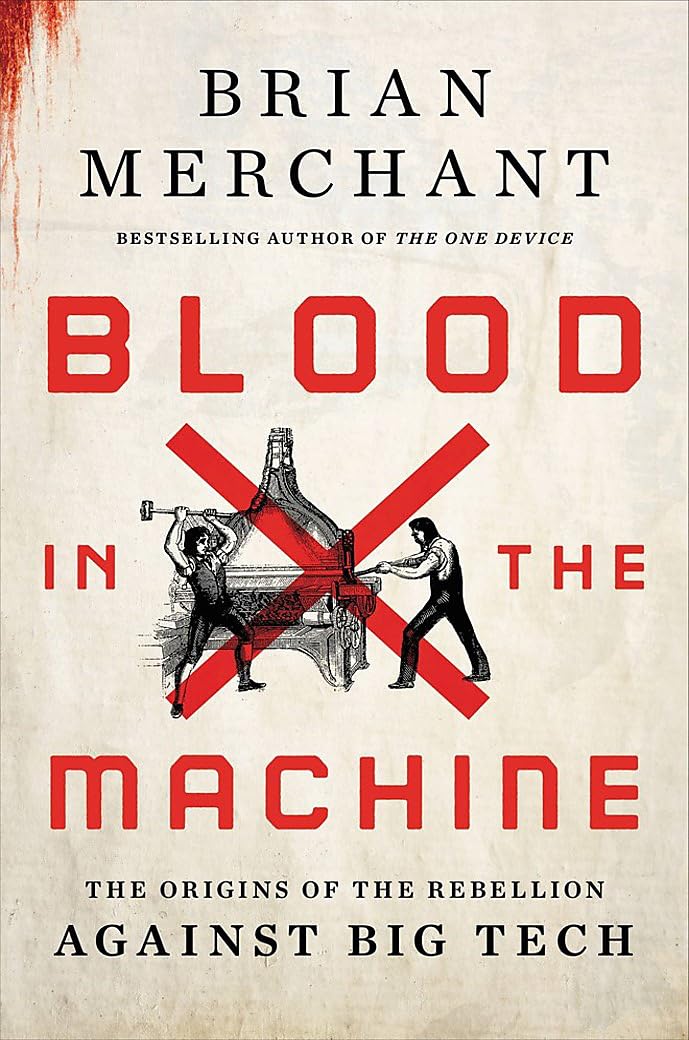 Blood in the Machine: The Origins of the Rebellion Against Big Tech book cover