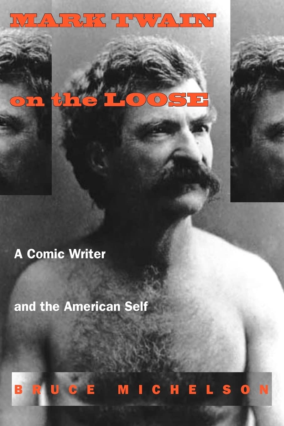 Mark Twain on the Loose: A Comic Writer and the American Self book cover