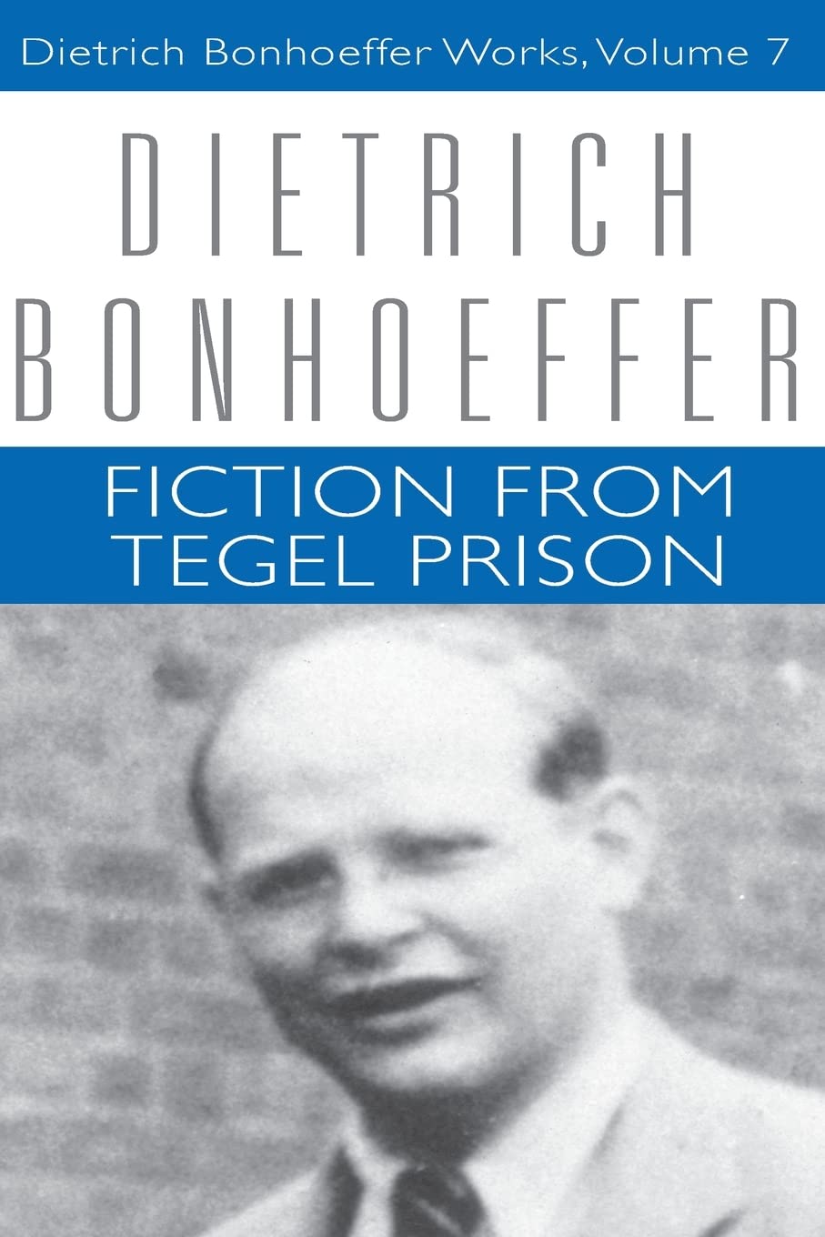 Fiction from Tegel Prison: Dietrich Bonhoeffer Works, Volume 7 book cover