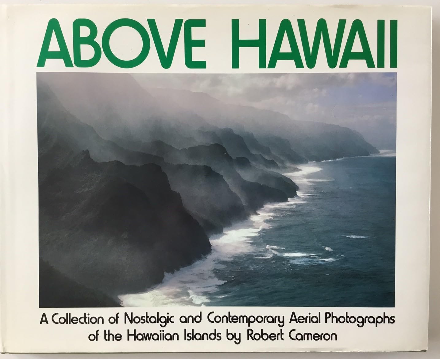 Above Hawaii: A Collection of Nostalgic and Contemporary Aerial Photographs of the Hawaiian Islands book cover