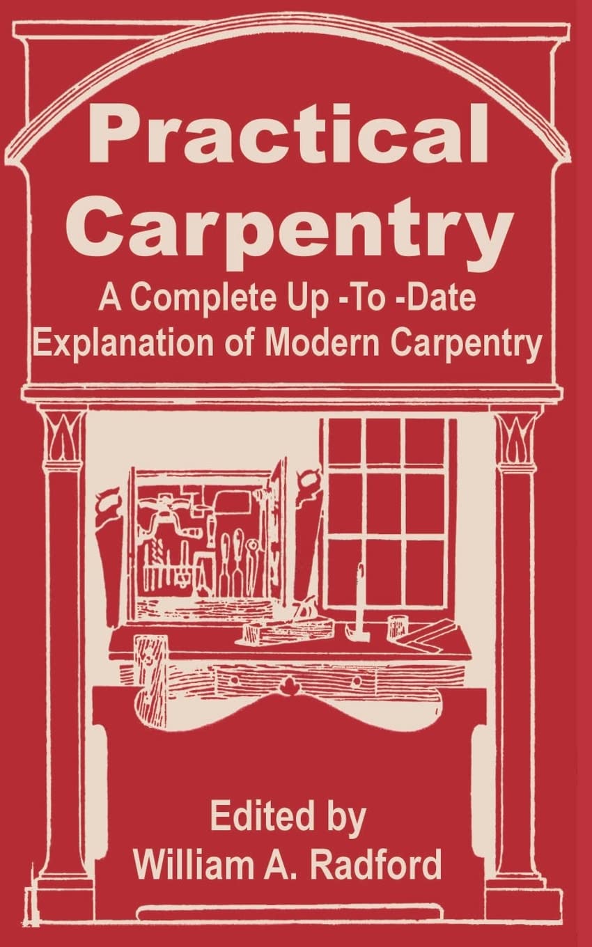 Practical Carpentry: A Complete Up-To-Date Explanation of Modern Carpentry book cover