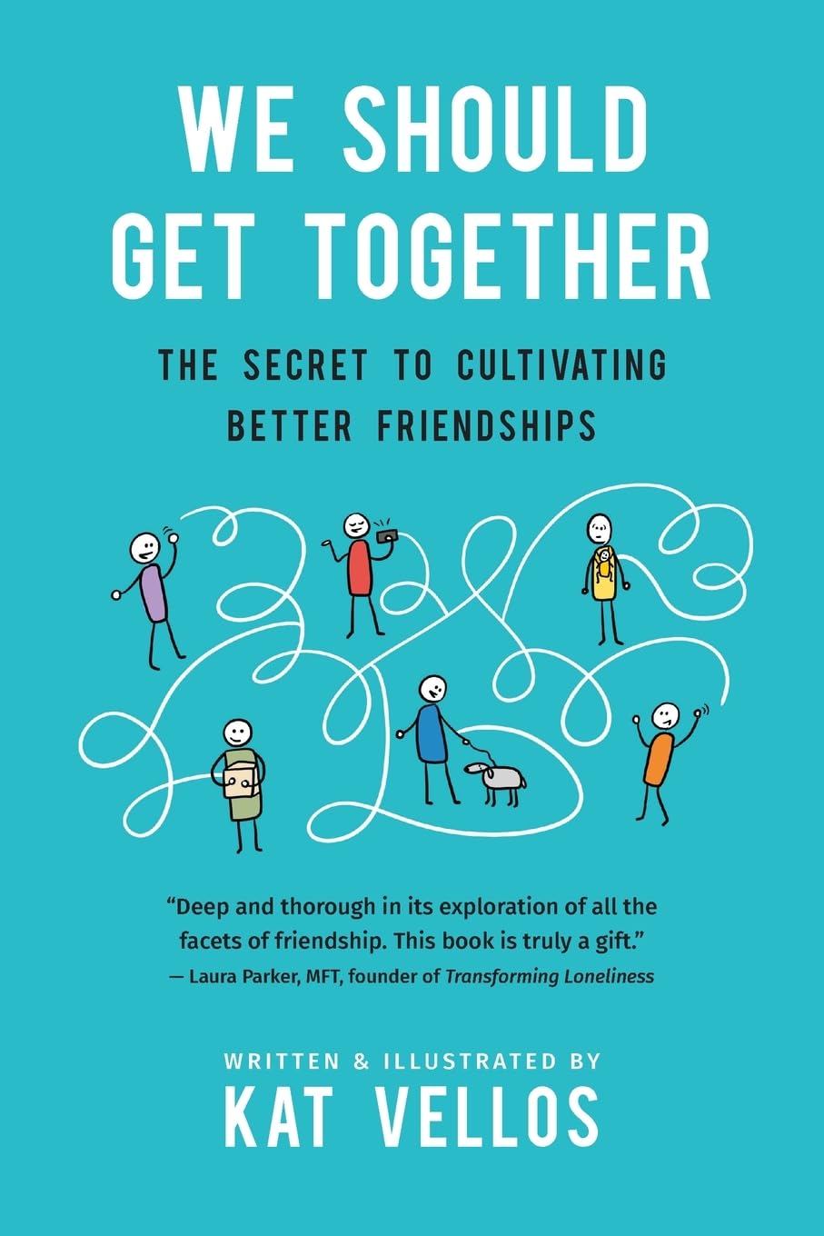 We Should Get Together: The Secret to Cultivating Better Friendships book cover