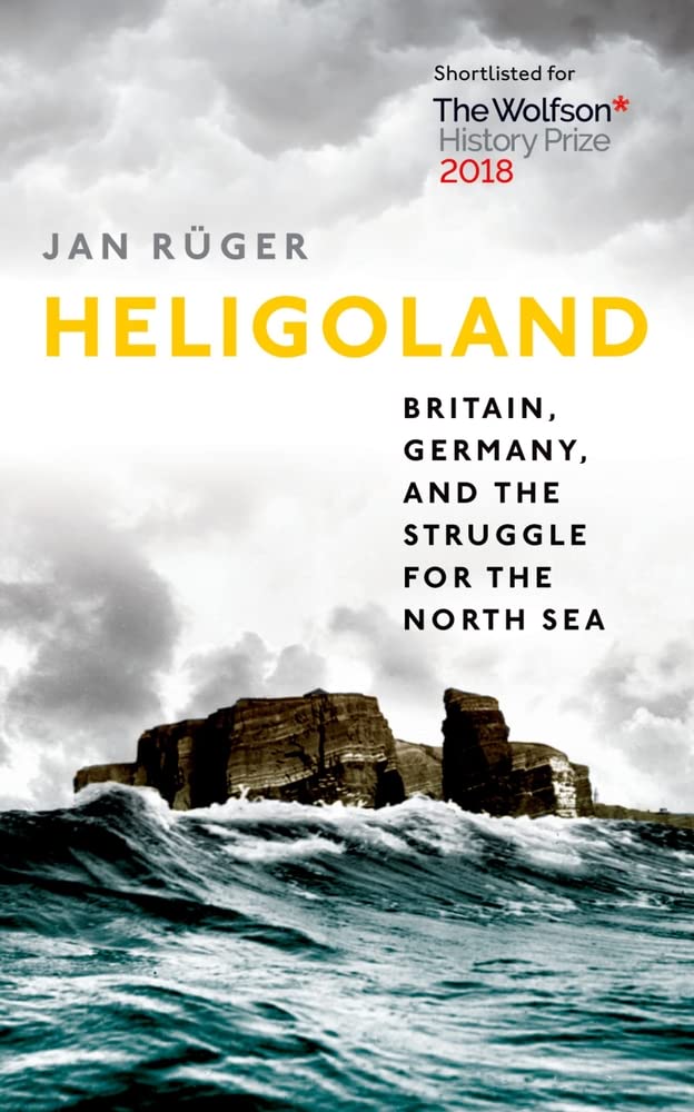 Heligoland: Britain, Germany, and the Struggle for the North Sea book cover