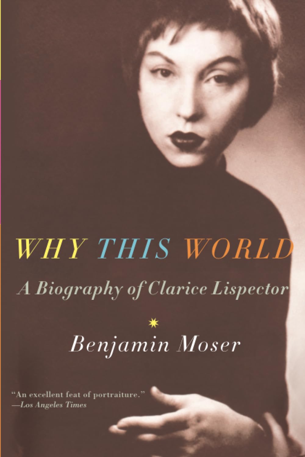 Why This World: A Biography of Clarice Lispector book cover
