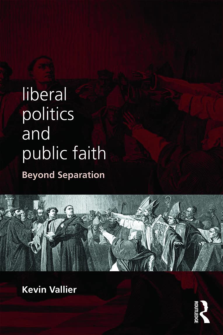 Liberal Politics and Public Faith: Beyond Separation book cover