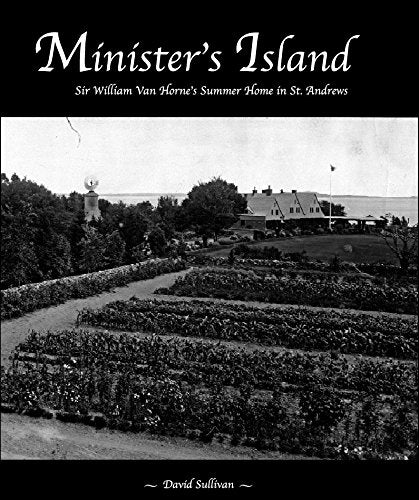 Minister's Island: Sir William Van Horne's Summer Home in St. Andrews book cover