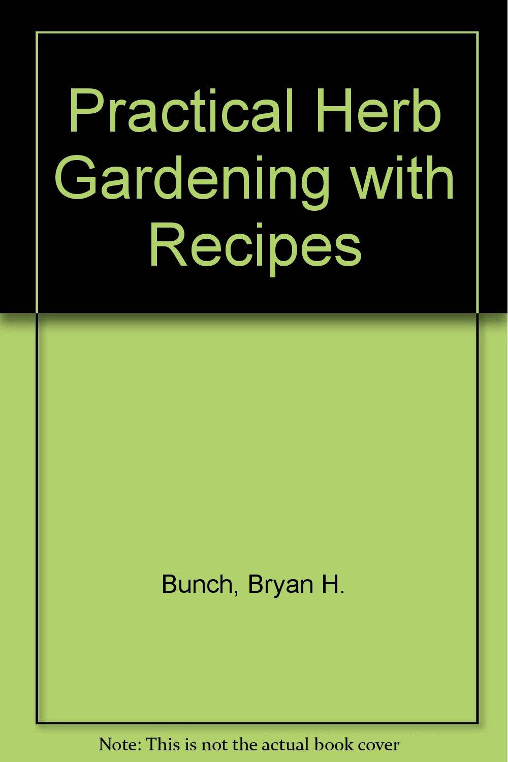 Practical Herb Gardening, With Recipes book cover