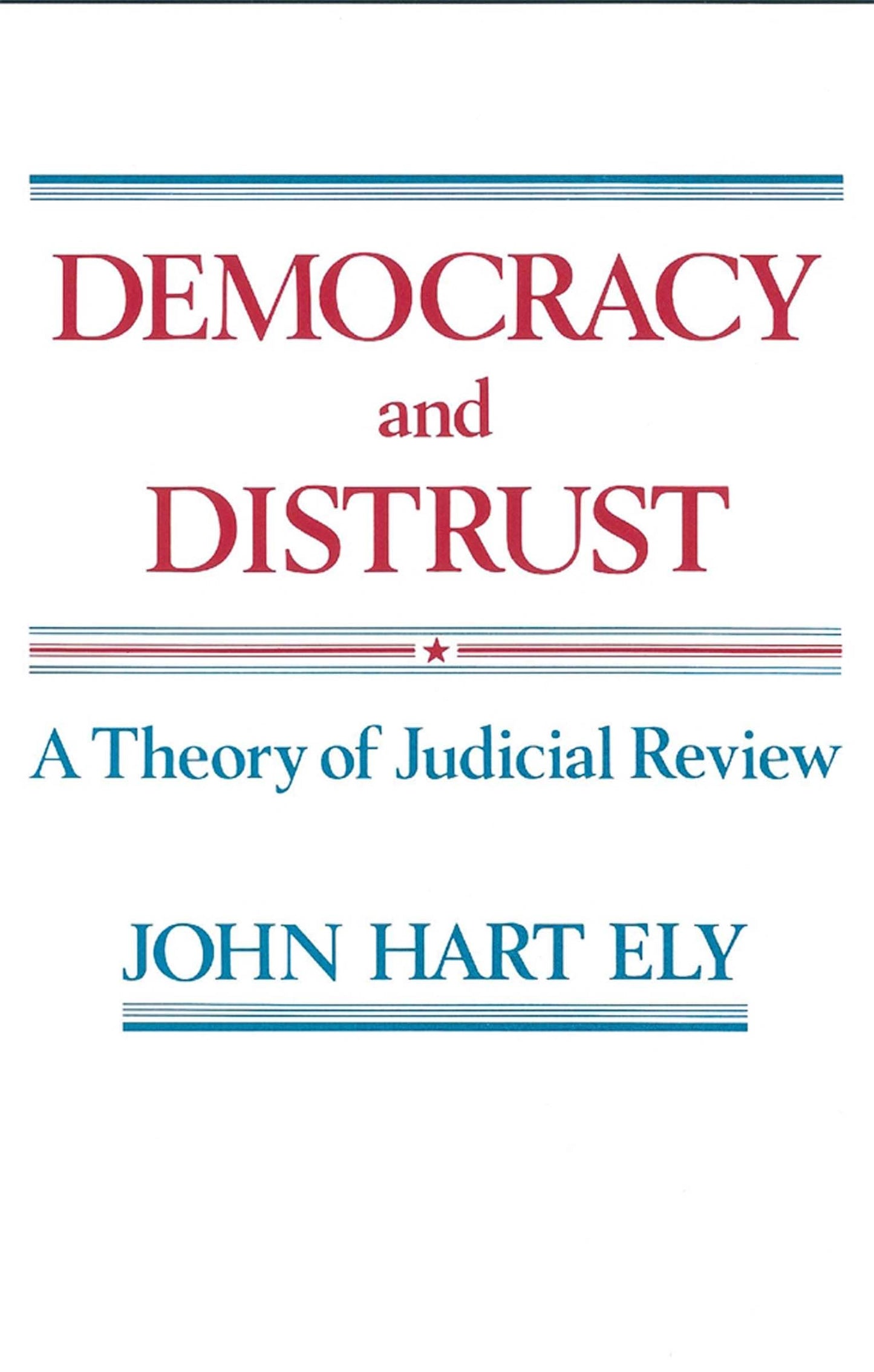 Democracy and Distrust: A Theory of Judicial Review (Revised)
