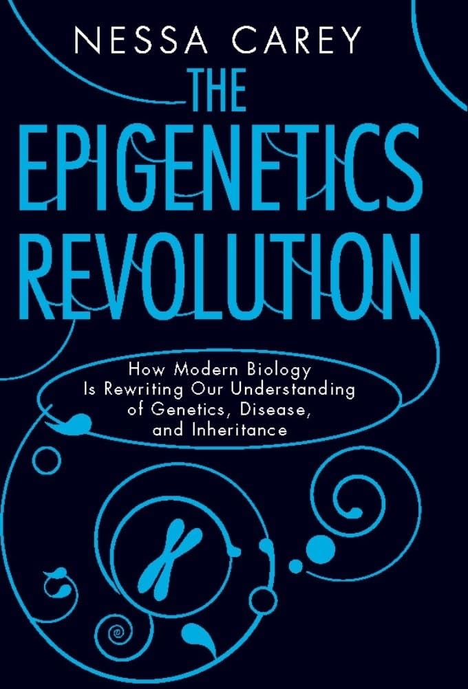 Epigenetics Revolution: How Modern Biology Is Rewriting Our Understanding of Genetics, Disease, and Inheritance book cover