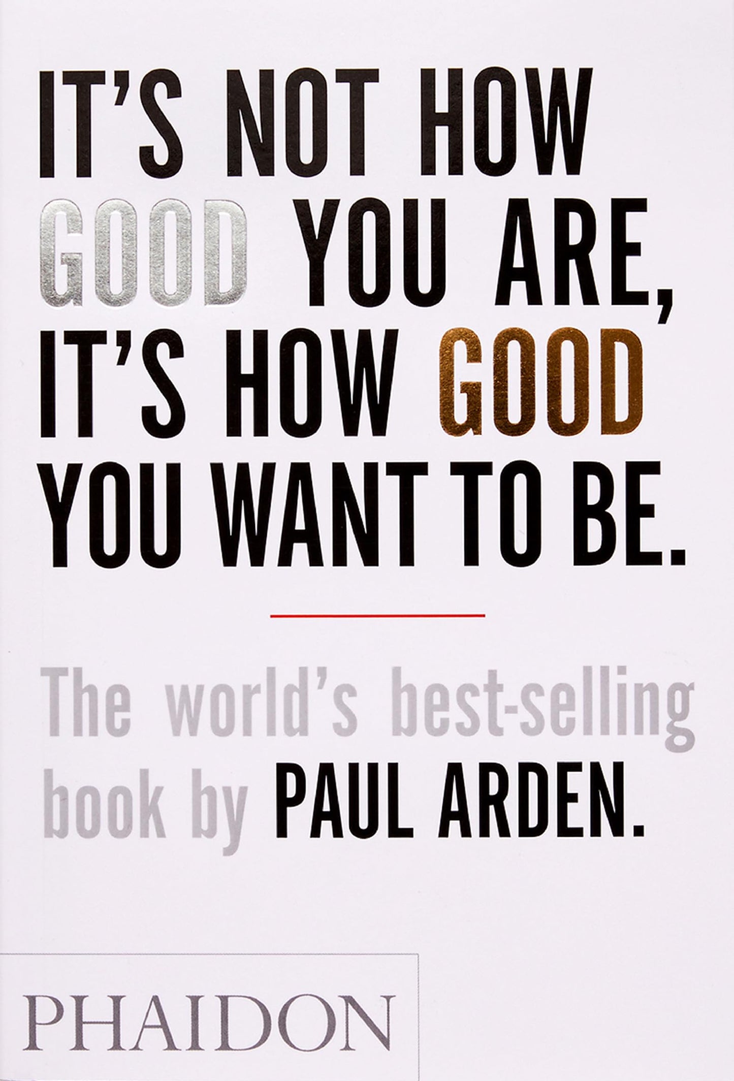 It's Not How Good You Are, It's How Good You Want to Be book cover
