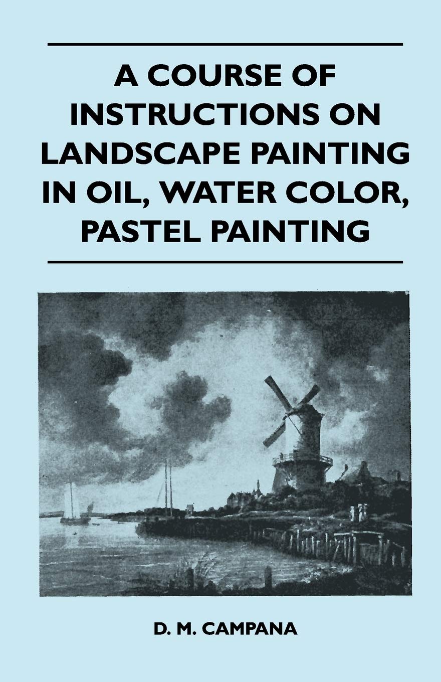 Course of Instructions on Landscape Painting in Oil, Water Color, Pastel Painting book cover