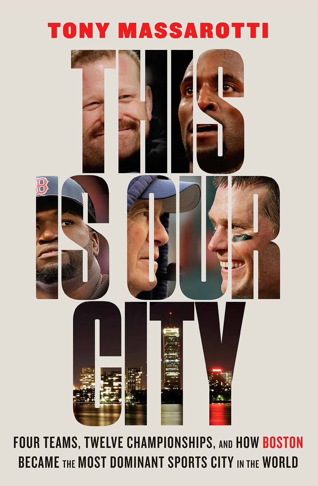 This Is Our City: Four Teams, Twelve Championships, and How Boston Became the Most Dominant Sports City in the World book cover