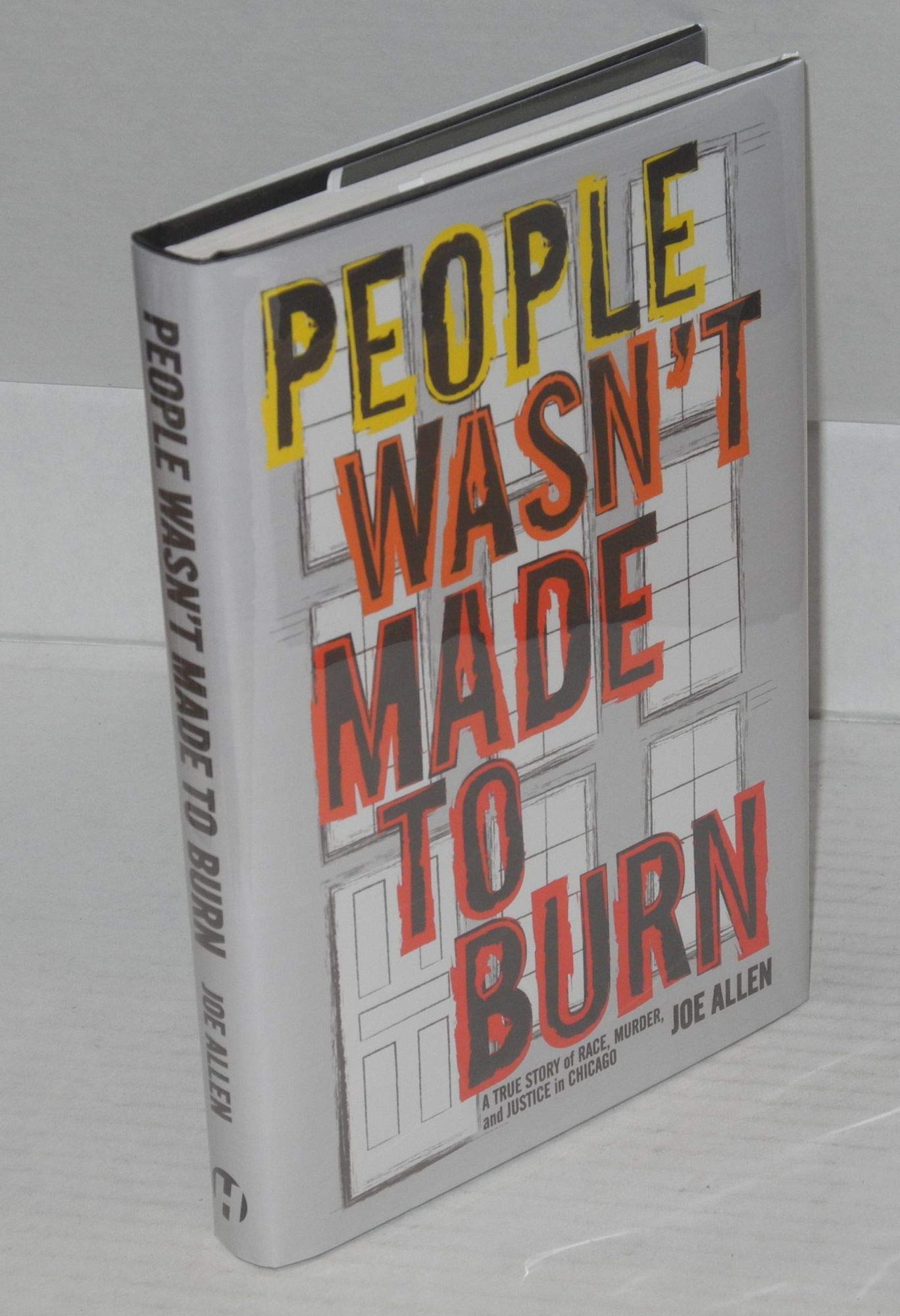 People Wasn't Made to Burn: A True Story of Race, Murder, and Justice in Chicago book cover