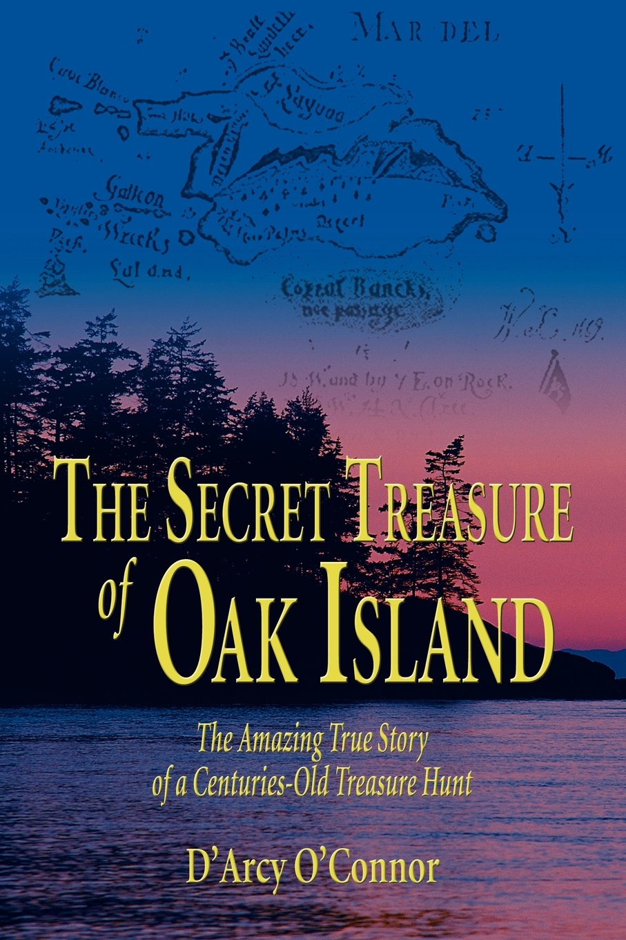 Secret Treasure of Oak Island: The Amazing True Story of a Centuries-Old Treasure Hunt