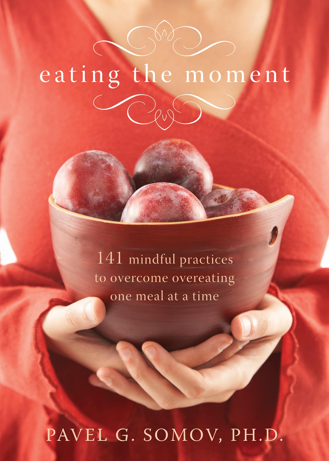 Eating the Moment: 141 Mindful Practices to Overcome Overeating One Meal at a Time book cover