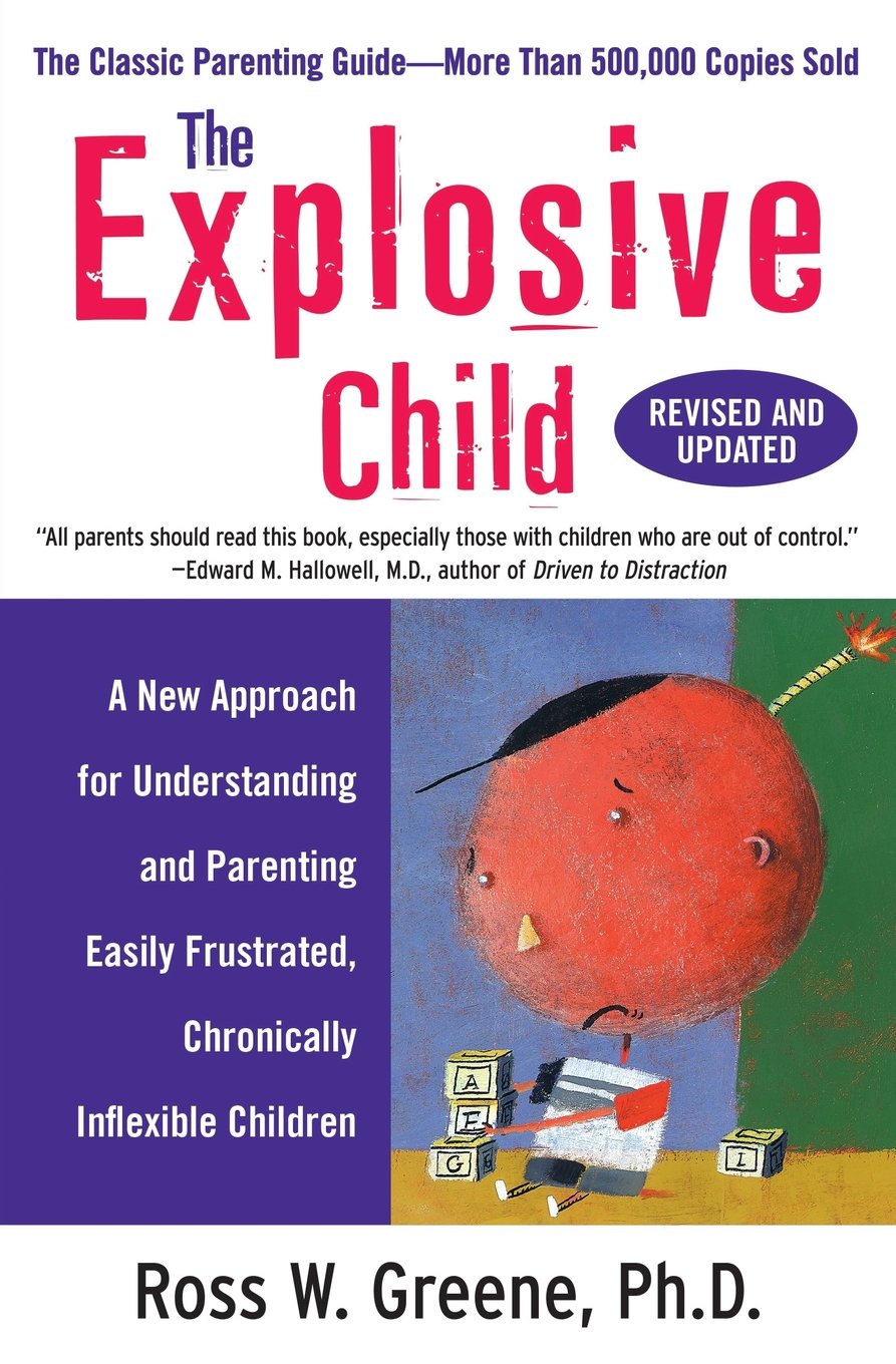 Explosive Child: A New Approach for Understanding and Parenting Easily Frustrated, Chronically Inflexible Children (Revised, Updated) book cover
