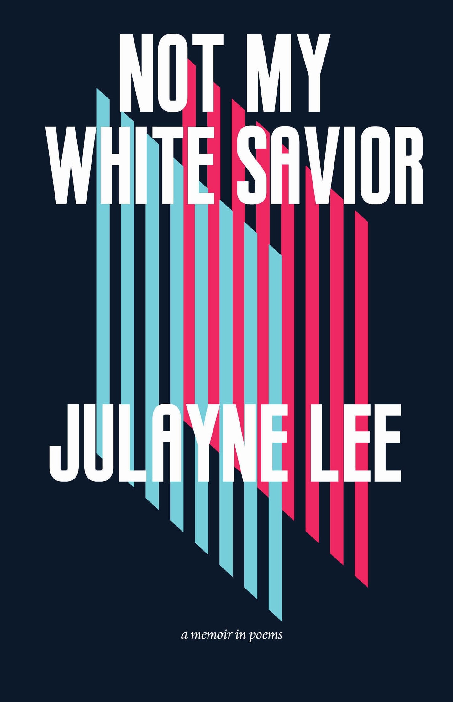 Not My White Savior: A Memoir in Poems book cover