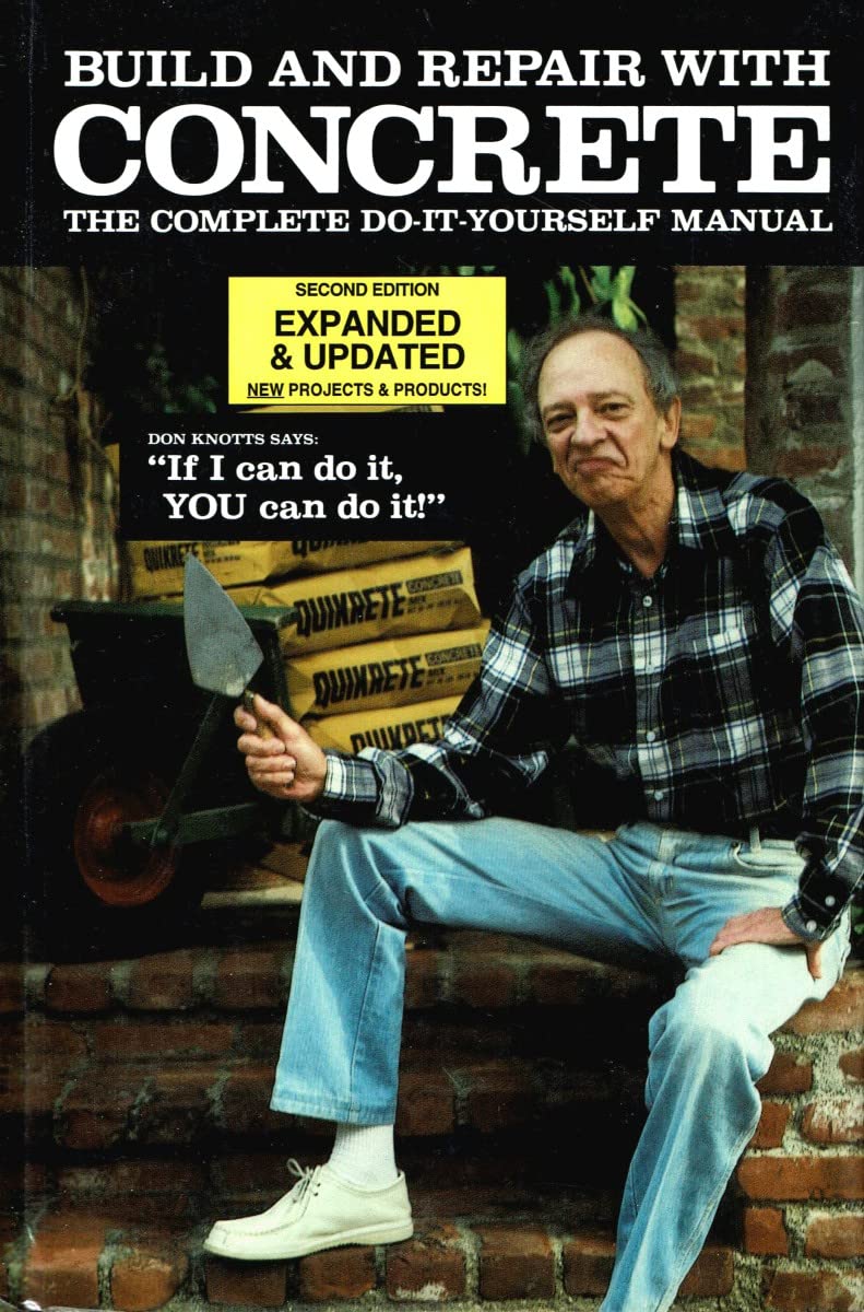 Build and Repair With Concrete : The Complete Do-It-Yourself Manual