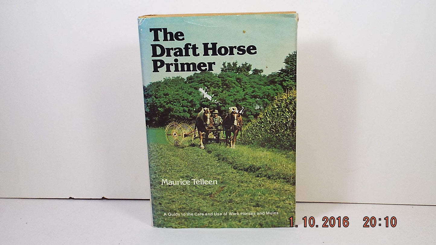 Draft Horse Primer: A Guide to the Care and Use of Work Horses and Mules book cover