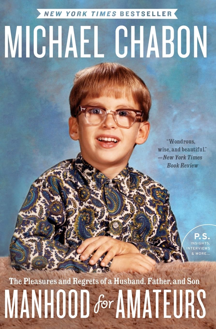 Manhood for Amateurs: The Pleasures and Regrets of a Husband, Father, and Son book cover