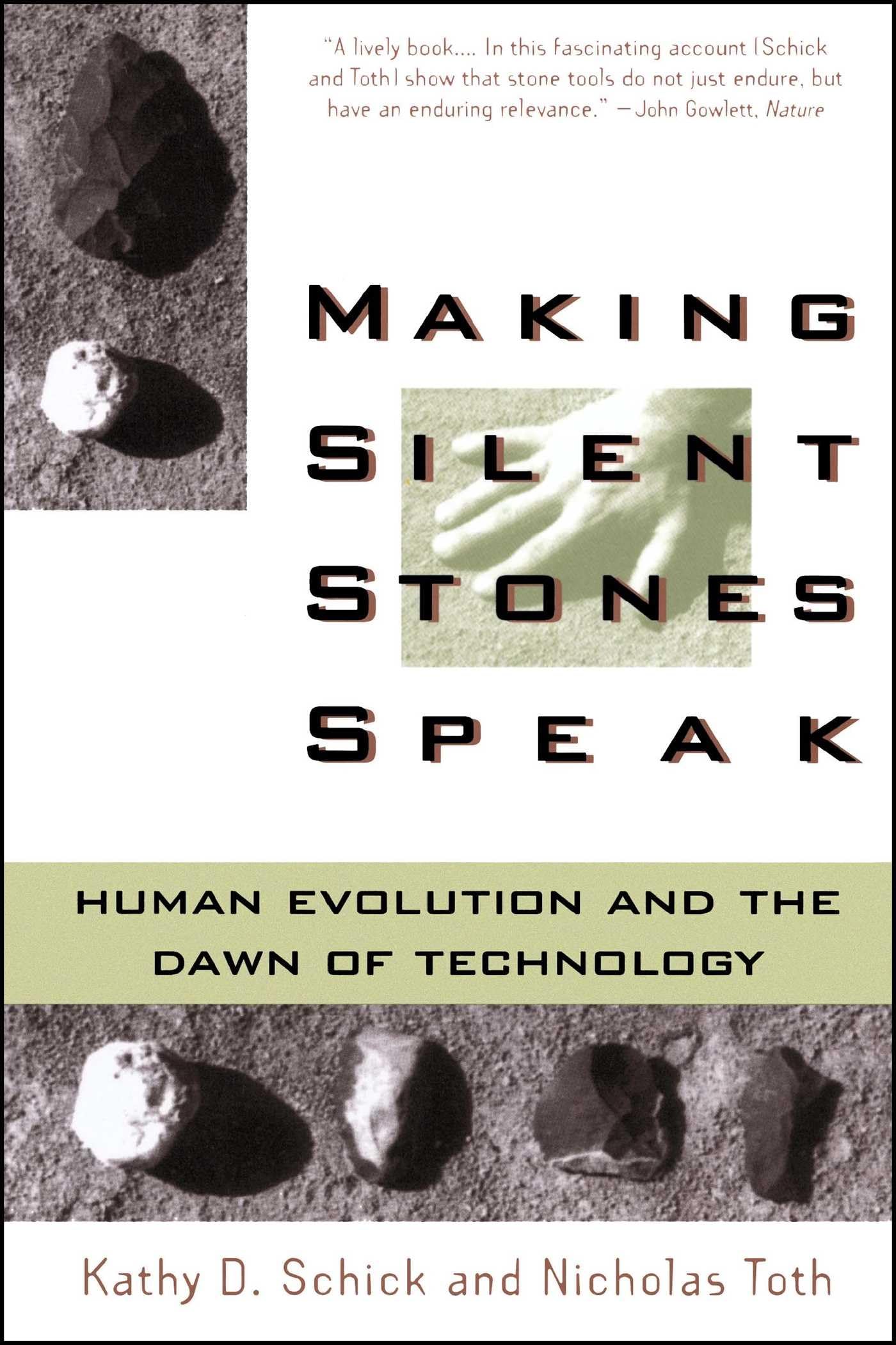 Making Silent Stones Speak: Human Evolution and the Dawn of Technology book cover