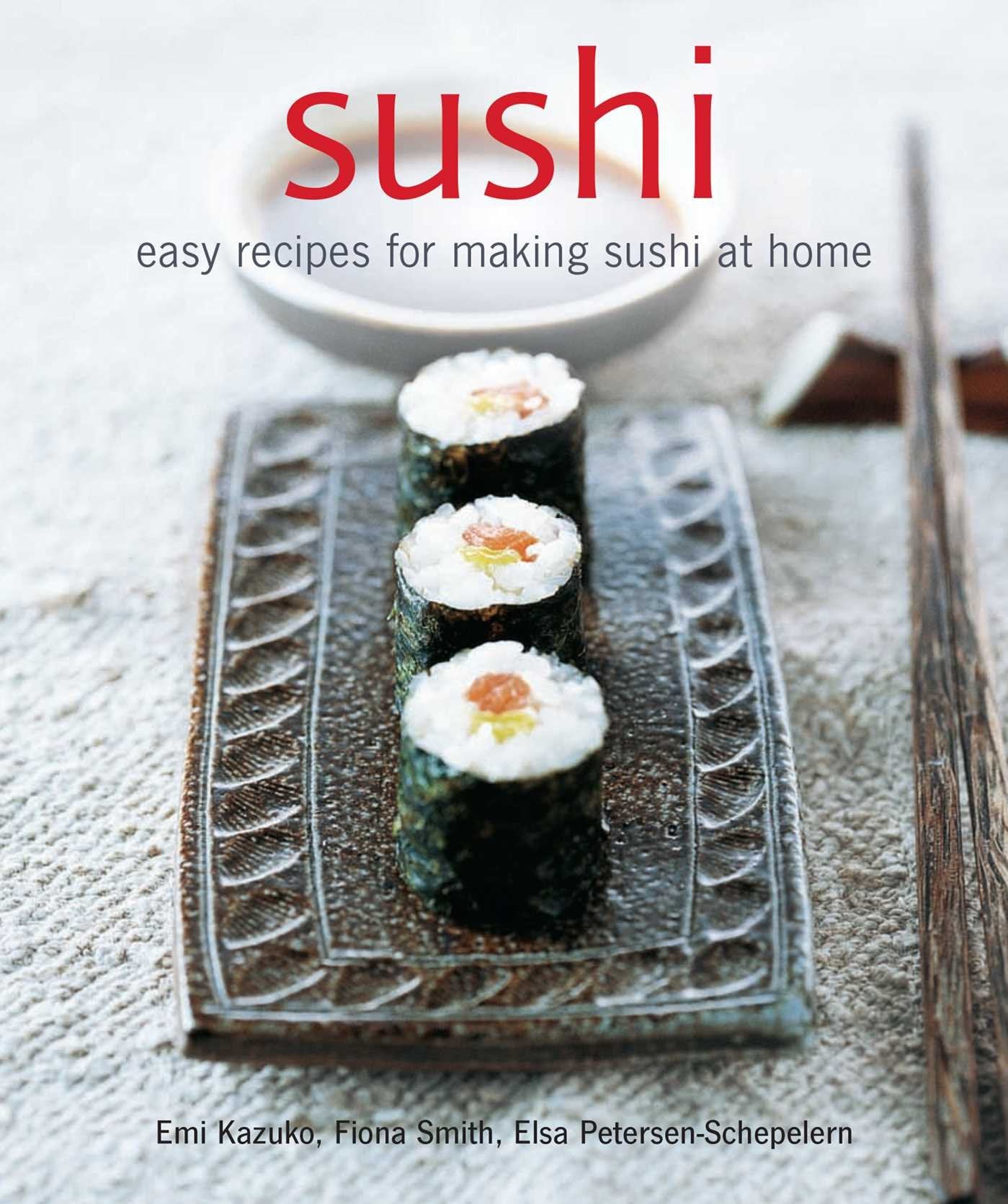 Sushi: Easy Recipes for Making Sushi at Home book cover