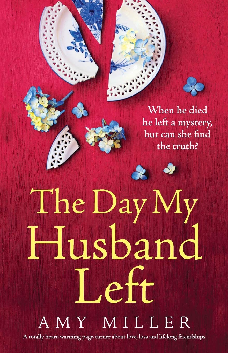 Day My Husband Left: A totally heart-warming page-turner about love, loss and lifelong friendships