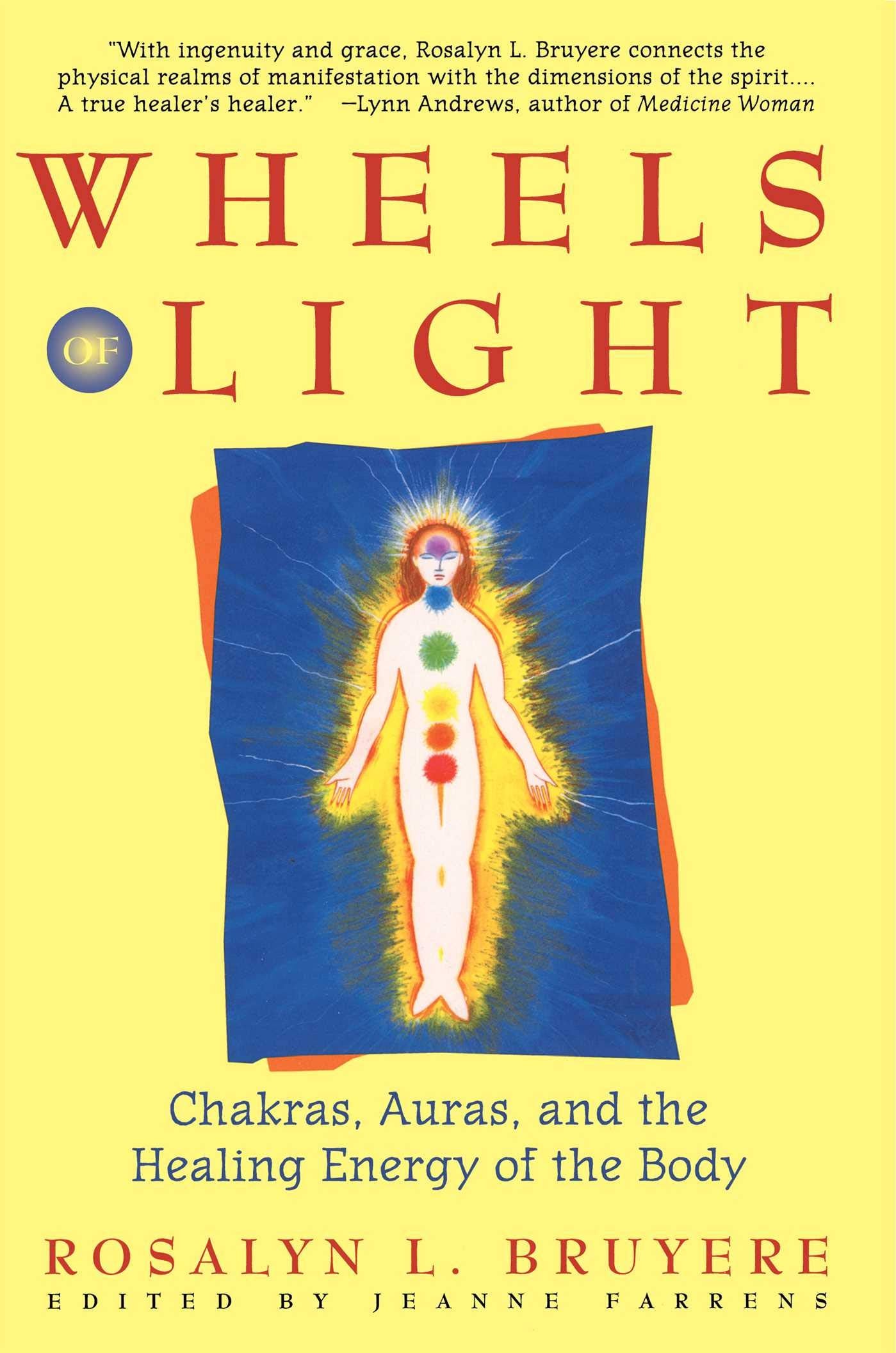 Wheels of Light: Chakras, Auras, and the Healing Energy of the Body book cover