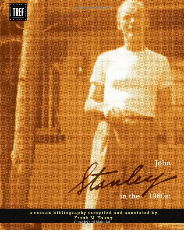 John Stanley in the 1960s: A Comics Bibliography: Compiled and Annotated by Frank M. Young book cover