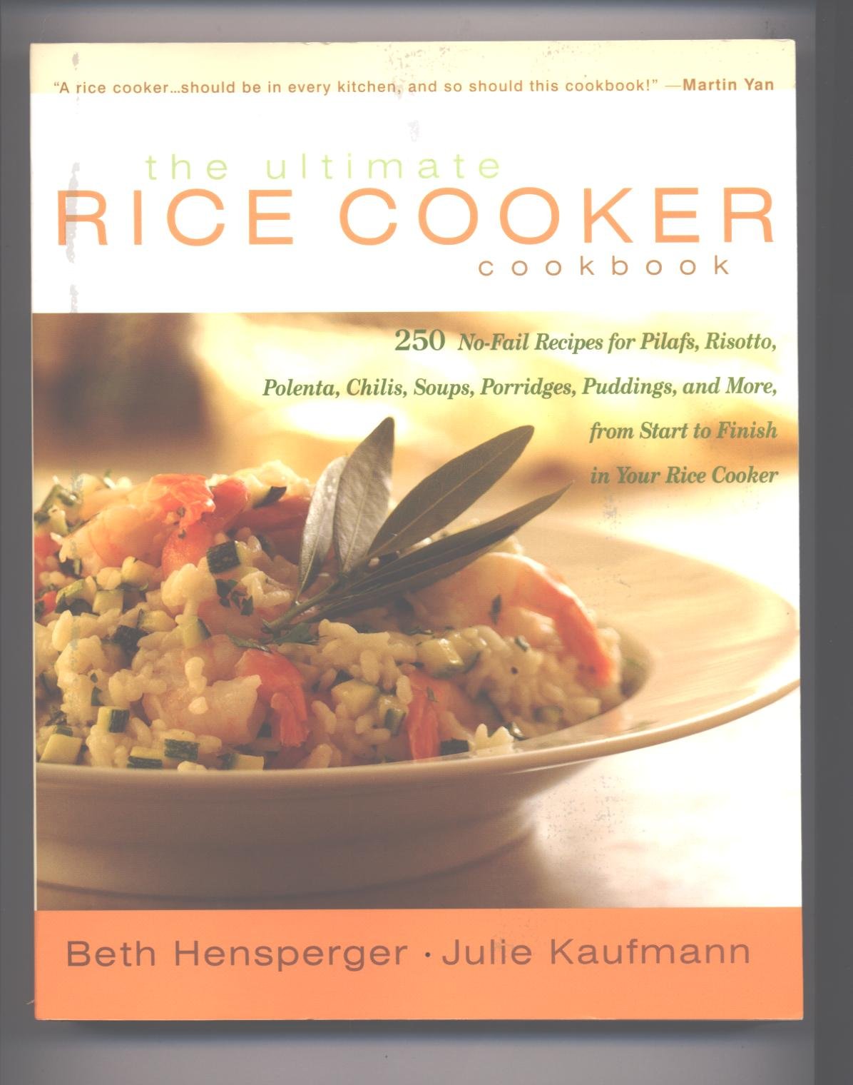 Ultimate Rice Cooker Cookbook: 250 No-Fail Recipes for Pilafs, Risottos, Polenta, Chilis, Soups, Porridges, Puddings, and More, from Start to Finish book cover
