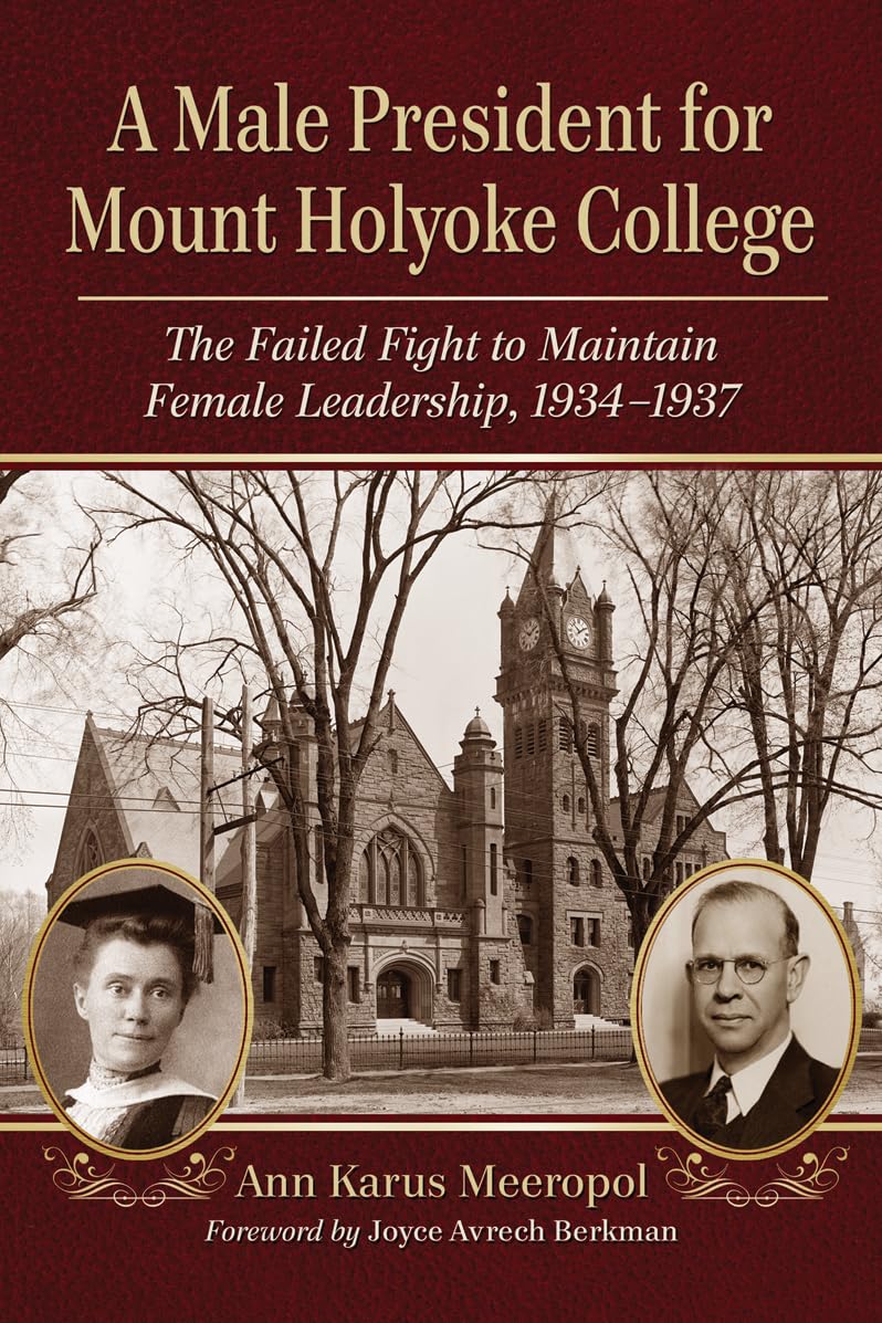 Male President for Mount Holyoke College: The Failed Fight to Maintain Female Leadership, 1934-1937 book cover