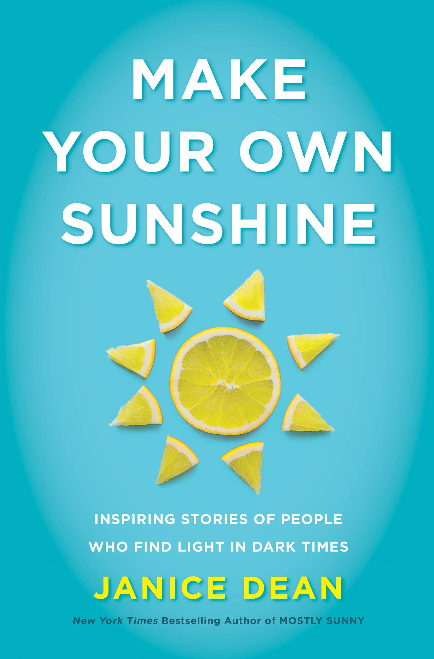 Make Your Own Sunshine: Inspiring Stories of People Who Find Light in Dark Times book cover